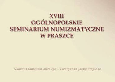 XVIII Ogólnopolskie Seminarium Numizmatyczne